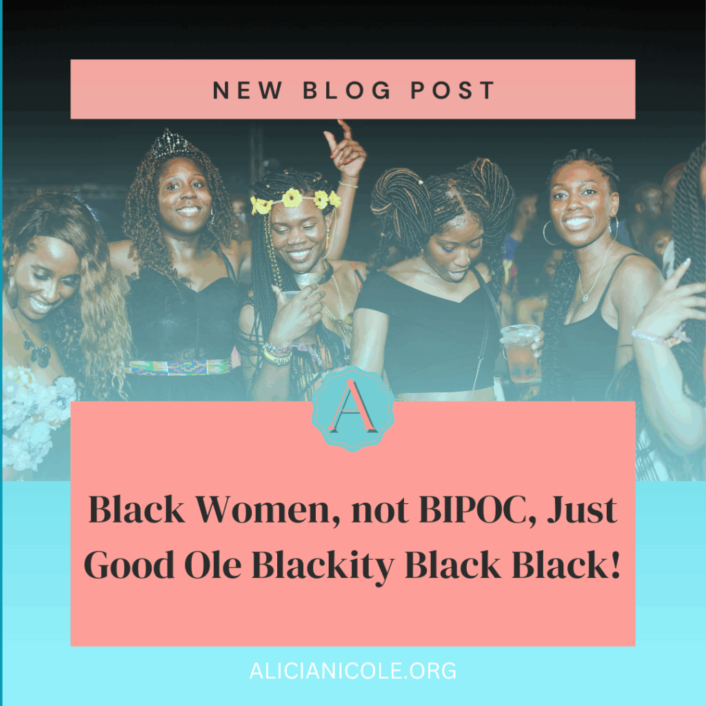Black Women, not BIPOC, Just Good Ole Blackity Black Black!